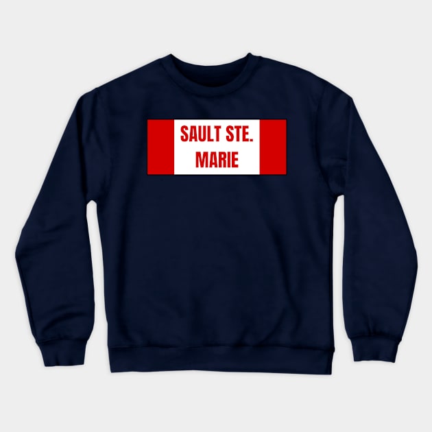 Sault Ste. Marie City in Canadian Flag Colors Crewneck Sweatshirt by aybe7elf